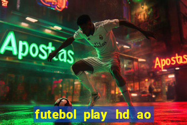 futebol play hd ao vivo agora